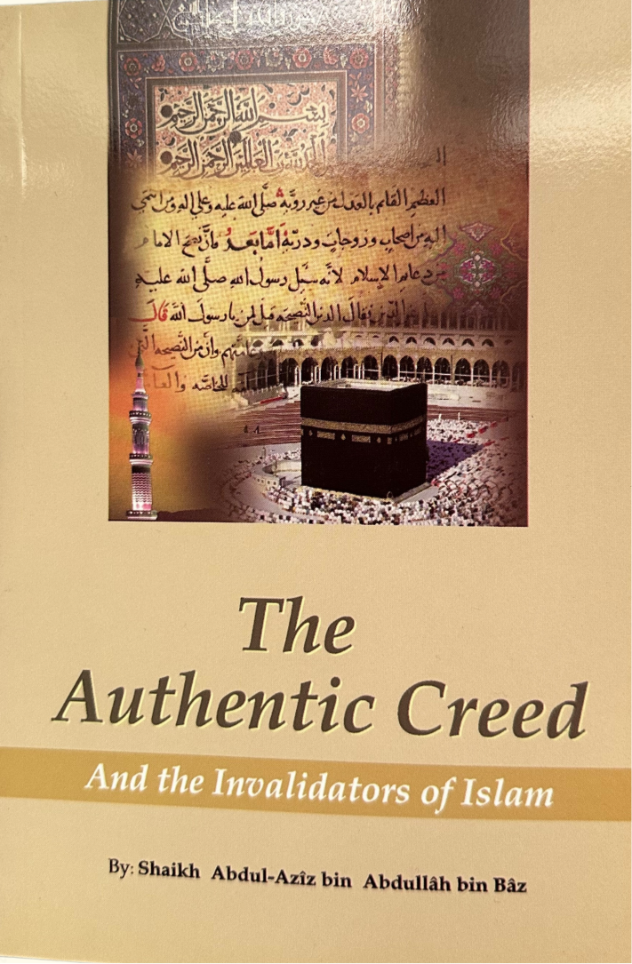 The Authentic Creed and The Invalidators of Islam - Sh Ibn Baaz