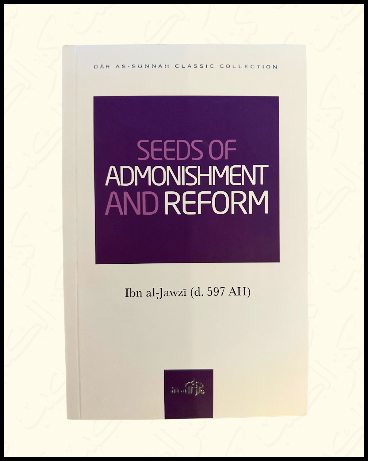 Seeds of Admonishment and Reform - Ibn Al-Jawzi