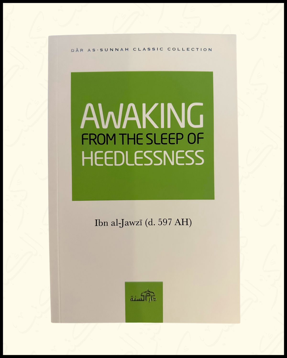 Awaking from the sleep of heedlessness - Ibn Al-Jawzi