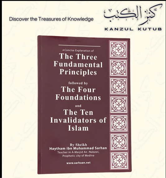 Explanation of The Three Fundamental Principles, The Four Foundations and The Ten Invalidators of Islam